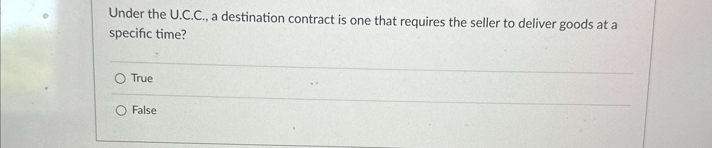  Under the U.C.C., a destination contract is one that requires the