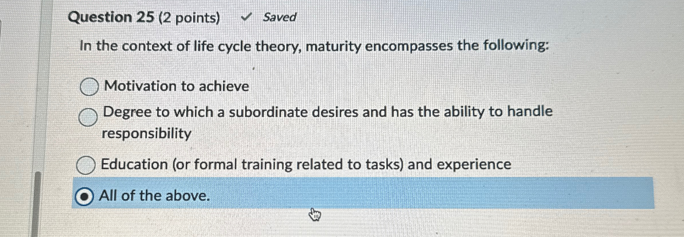  Question 25(2 points) Saved In the context of life cycle theory,