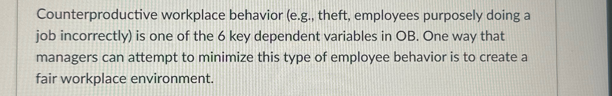  Counterproductive workplace behavior (e.g., theft, employees purposely doing a job incorrectly)