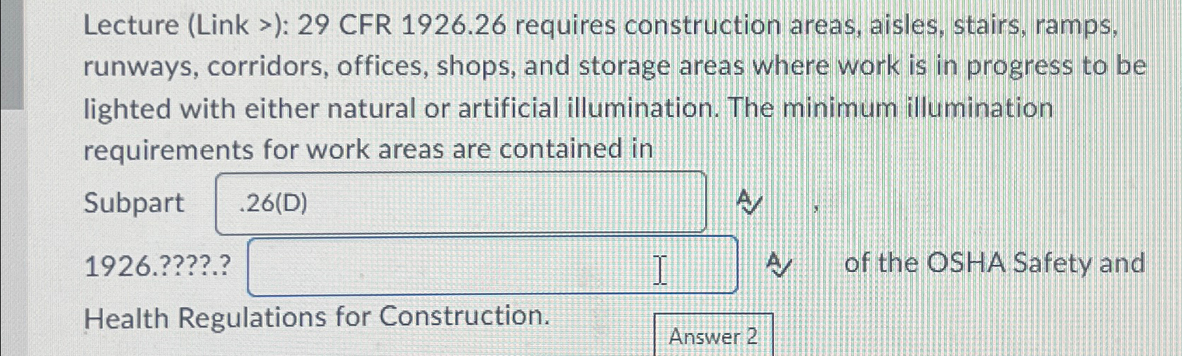  Lecture (Link >): 29 CFR 1926.26 requires construction areas, aisles, stairs,