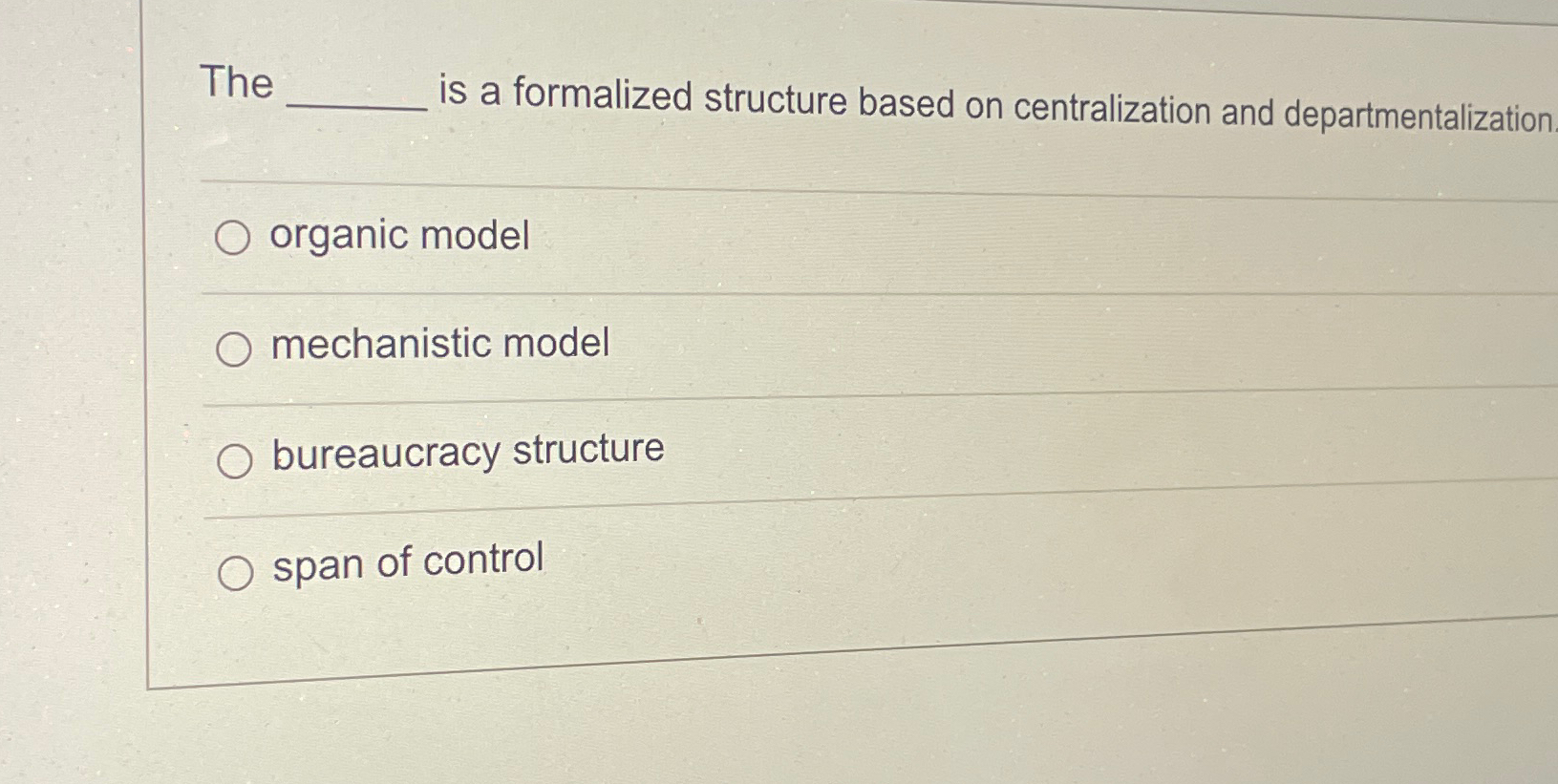  The q, is a formalized structure based on centralization and departmentalization
