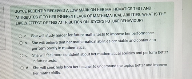  JOYCE RECENTLY RECEIVED A LOW MARK ON HER MATHEMATICS TEST AND