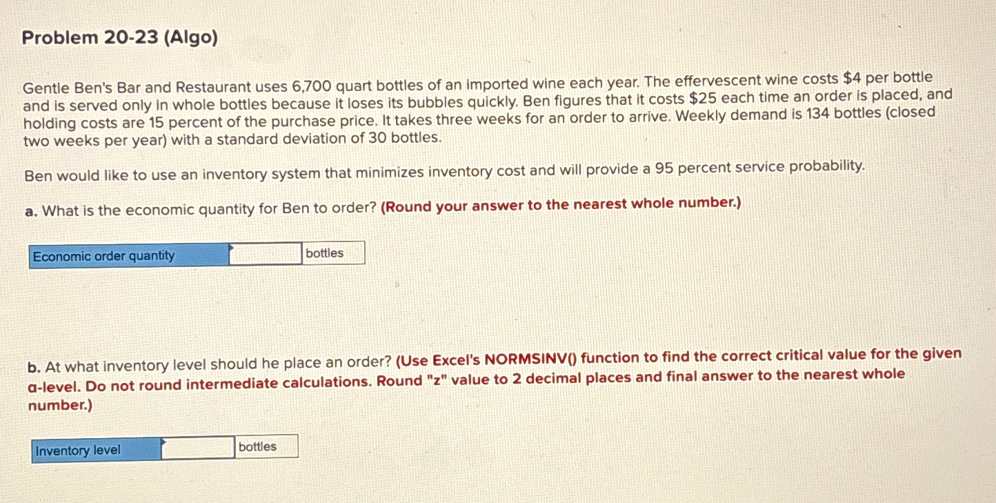  Problem 20-23(Algo) Gentle Ben's Bar and Restaurant uses 6,700 quart bottles