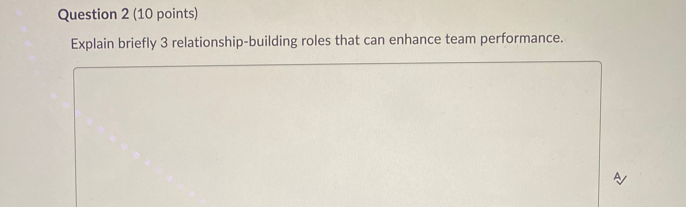  Question 2(10 points) Explain briefly 3 relationship-building roles that can enhance
