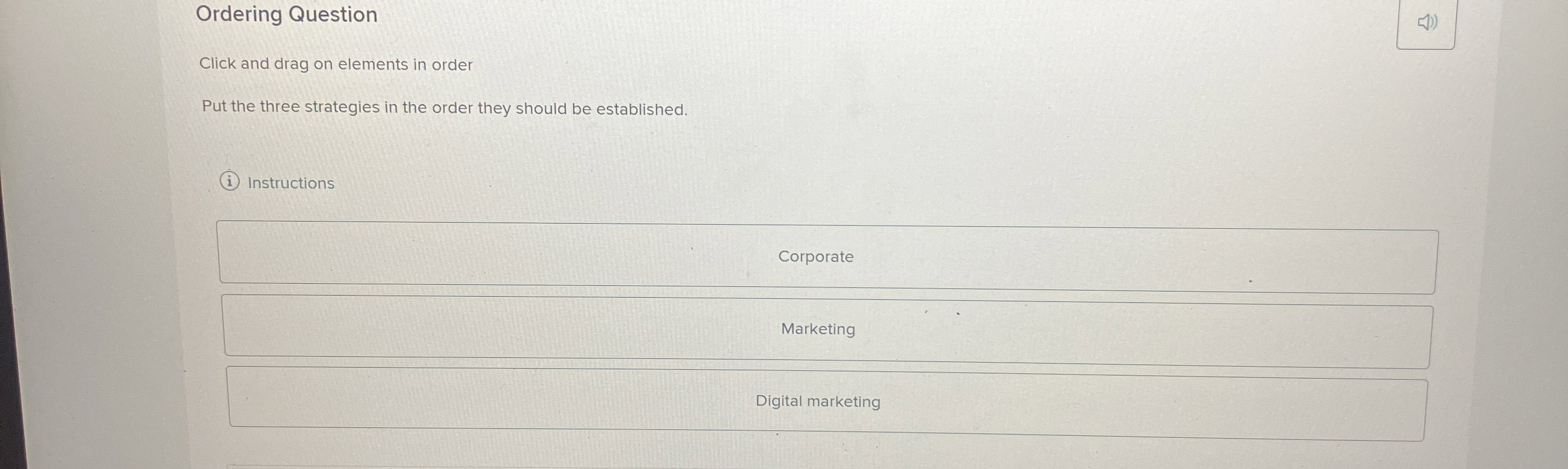  Ordering Question Click and drag on elements in order Put the
