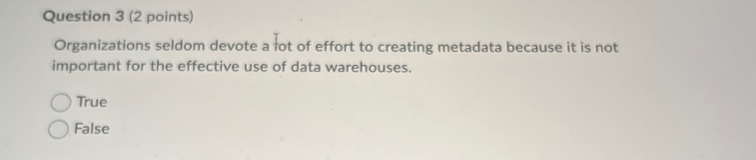  Question 3(2 points) Organizations seldom devote a fot offort to creating