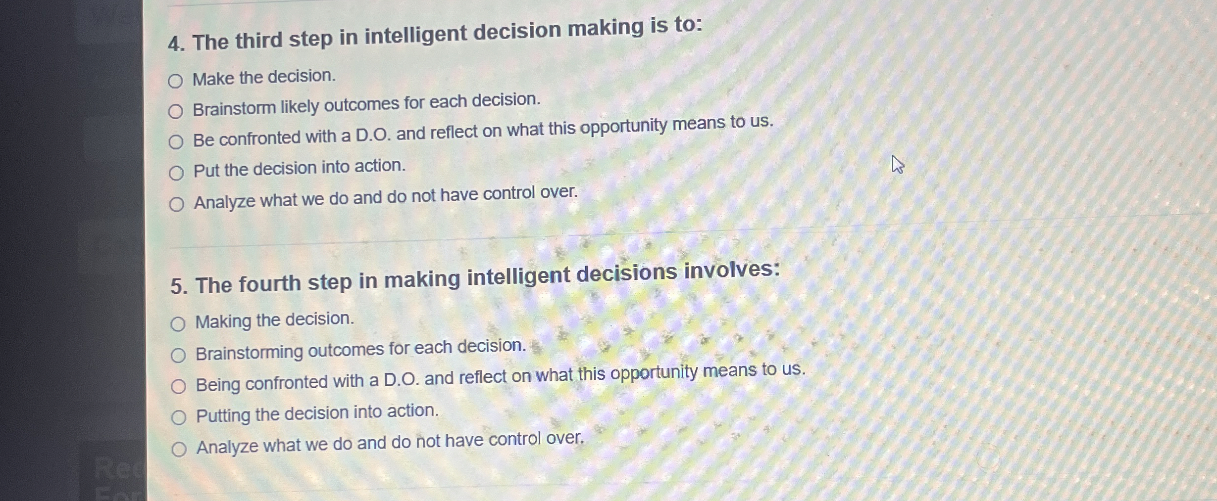  The third step in intelligent decision making is to: Make the