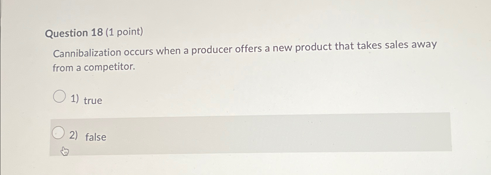  Question 18(1 point) Cannibalization occurs when a producer offers a new