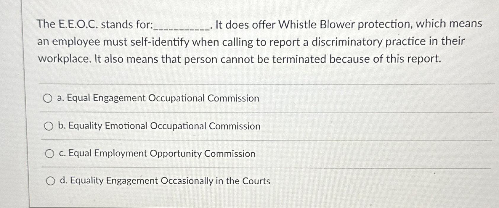  The E.E.O.C. stands for It does offer Whistle Blower protection, which