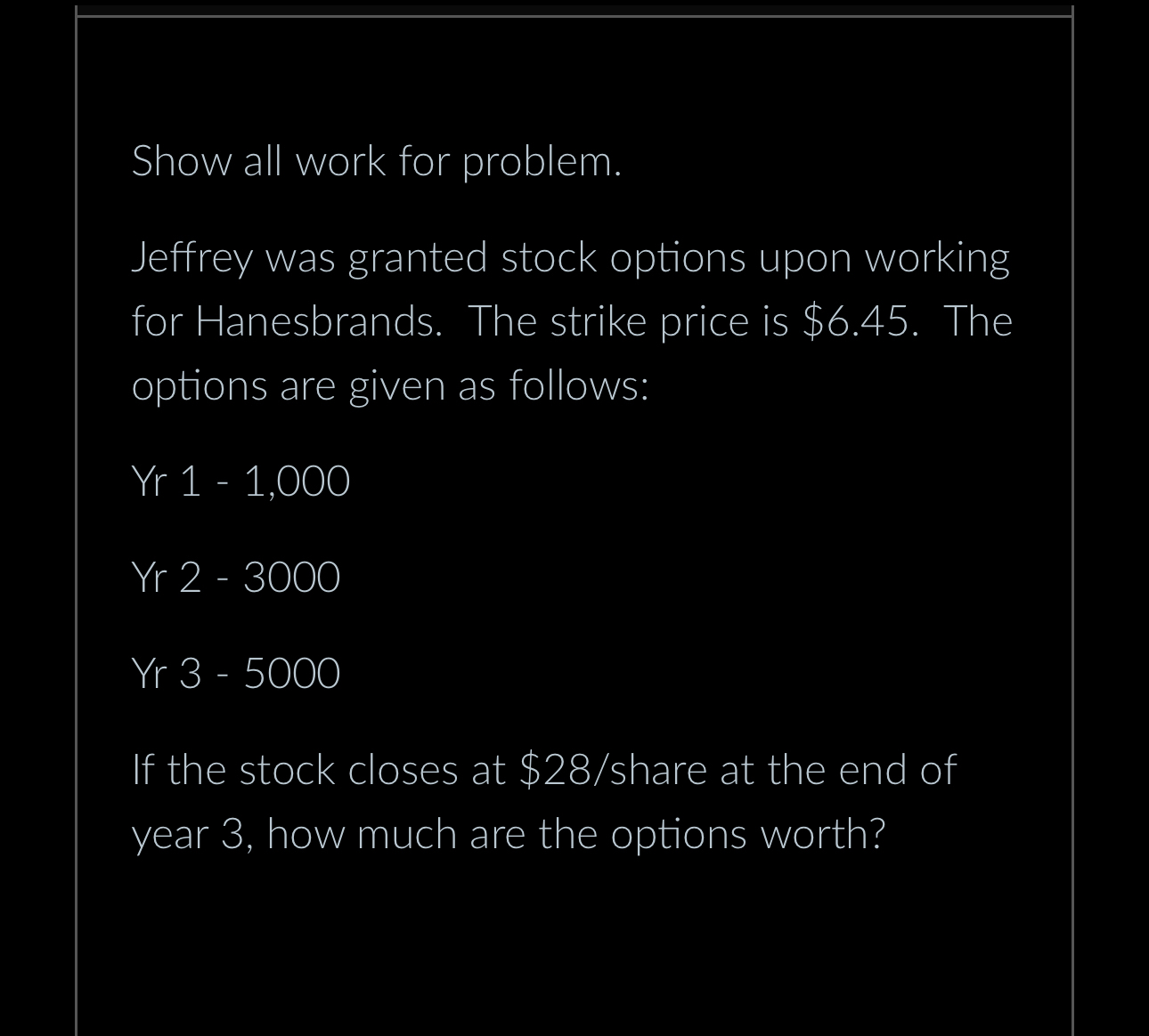  Show all work for problem. Jeffrey was granted stock options upon