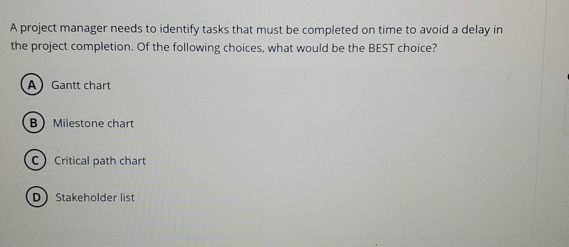  A project manager needs to identify tasks that must be completed
