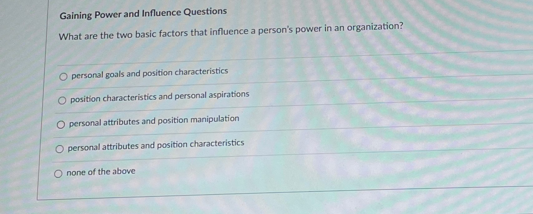  Gaining Power and Influence Questions What are the two basic factors