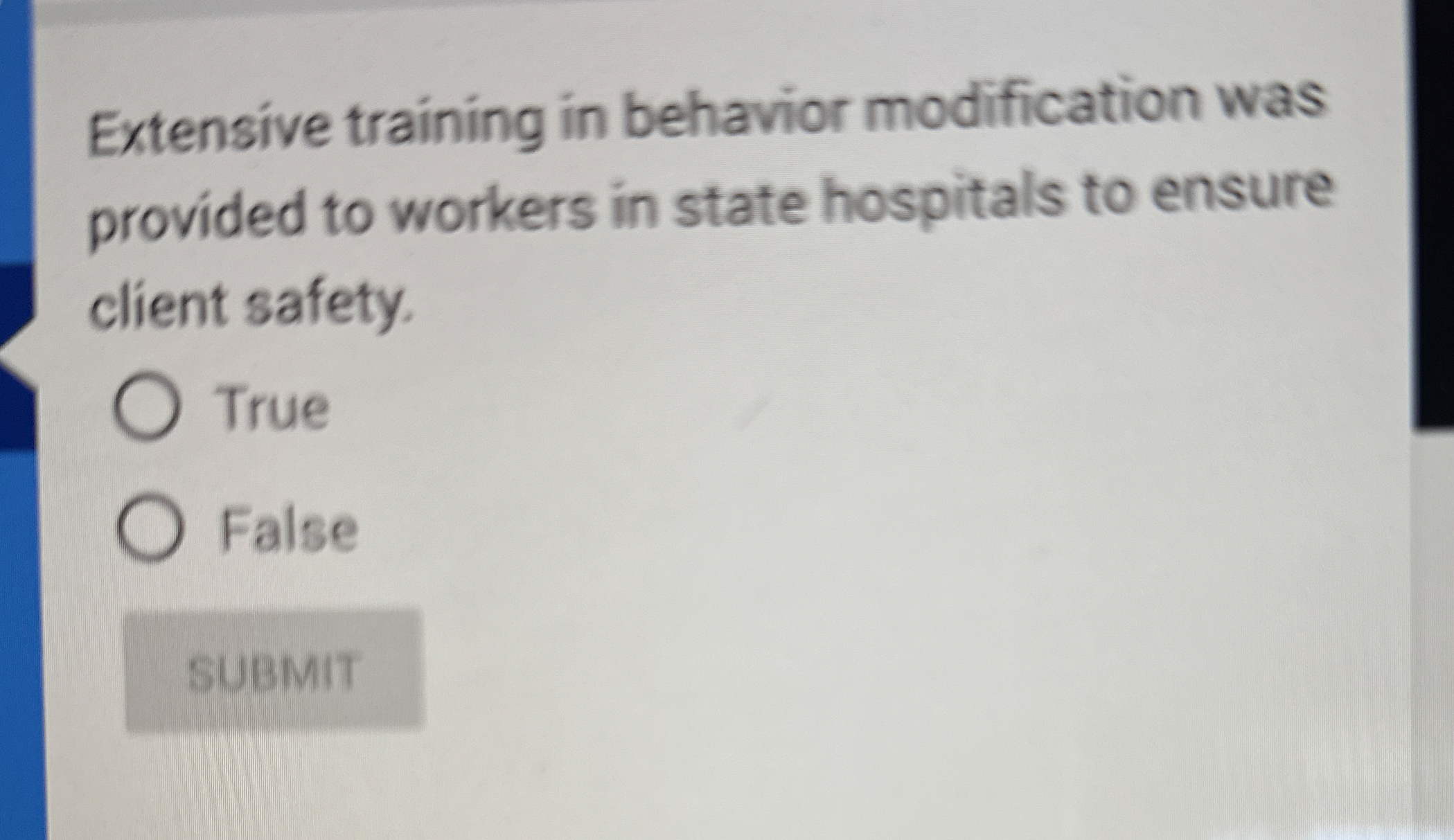  SUBMIT Extensive training in behavior modification provided to workers in state