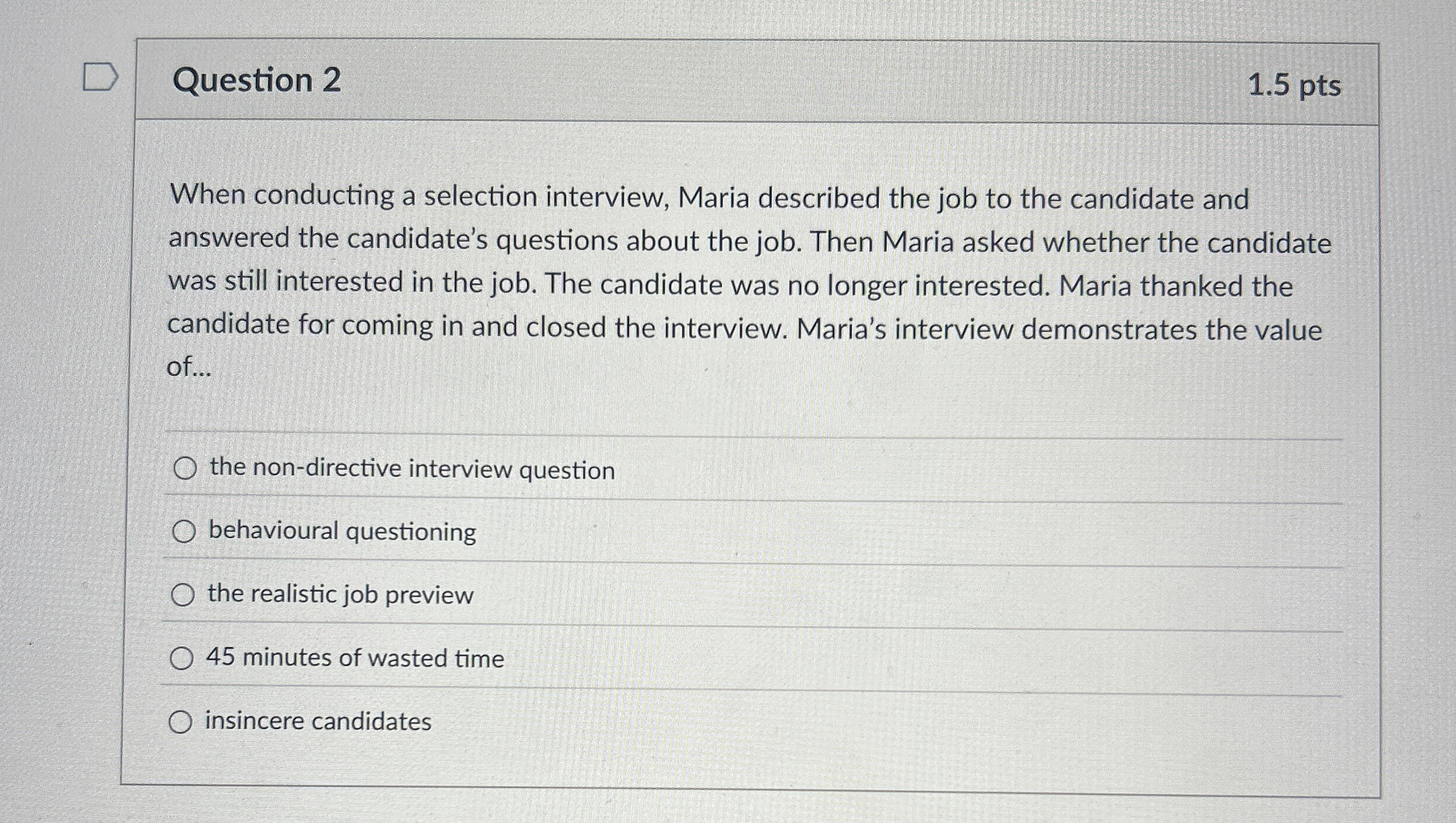  Question 2 When conducting a selection interview, Maria described the job