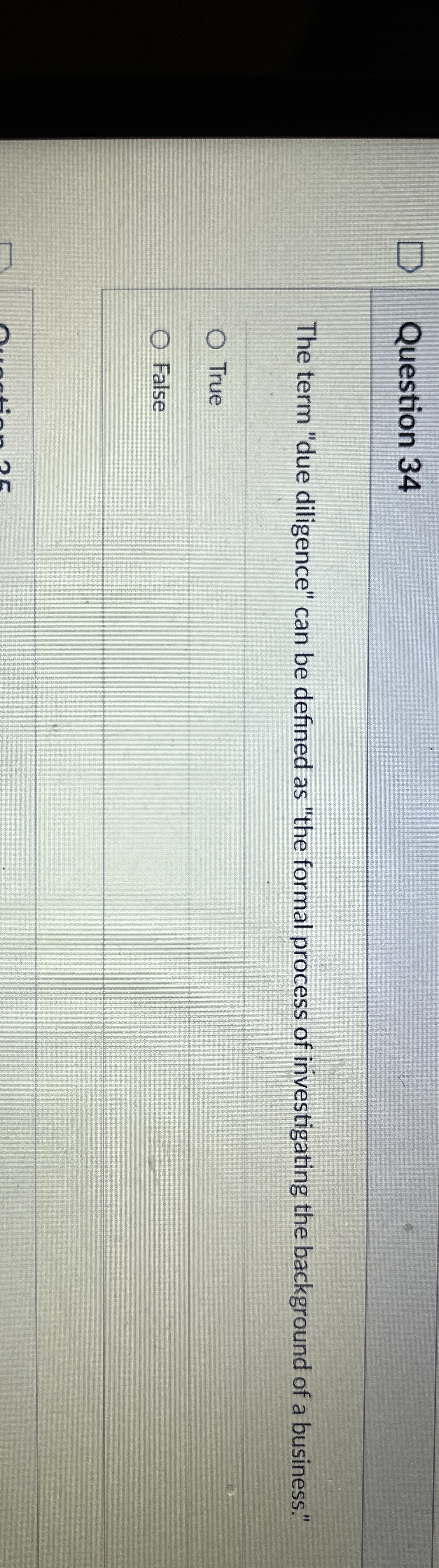  Question 34 The term "due diligence" can be defined as "the