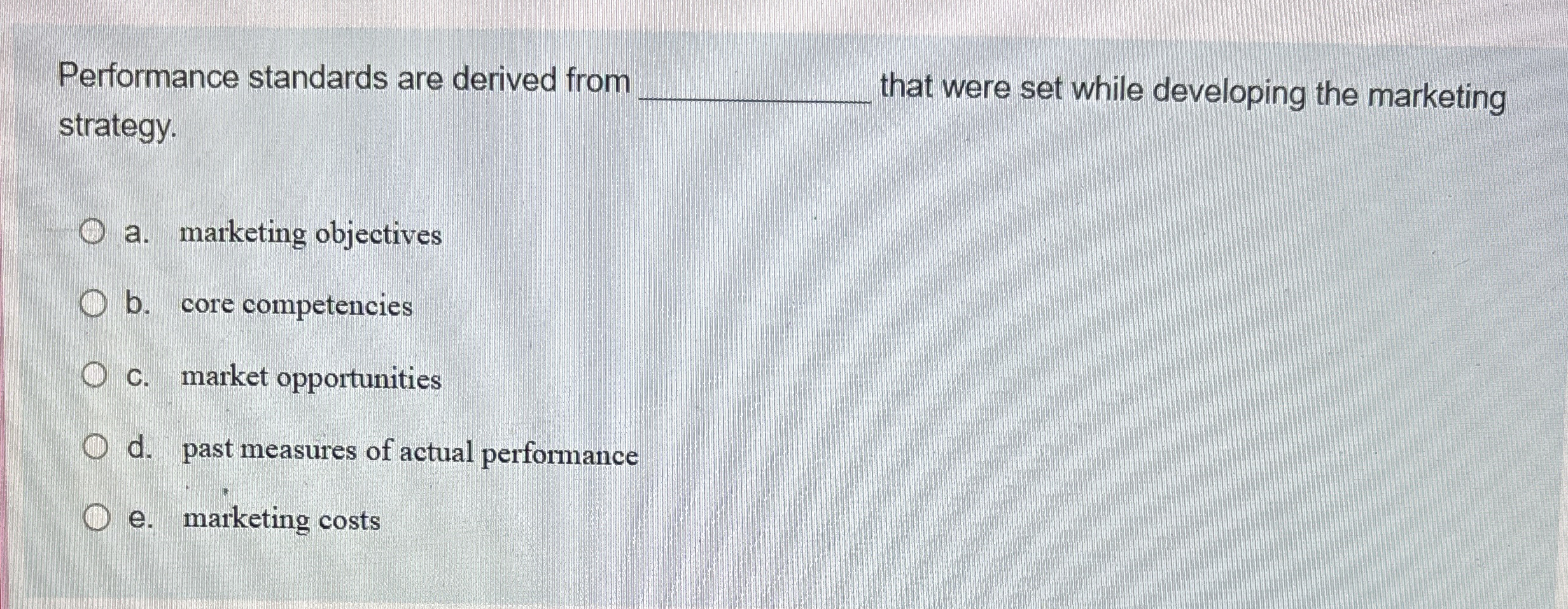  Performance standards are derived from that were set while developing the