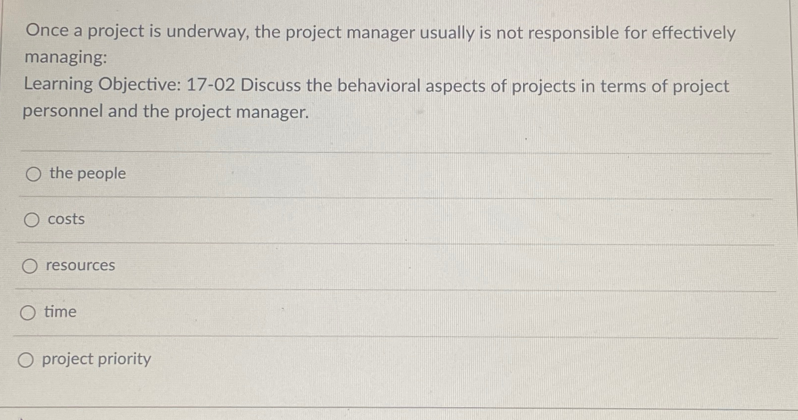  Once a project is underway, the project manager usually is not