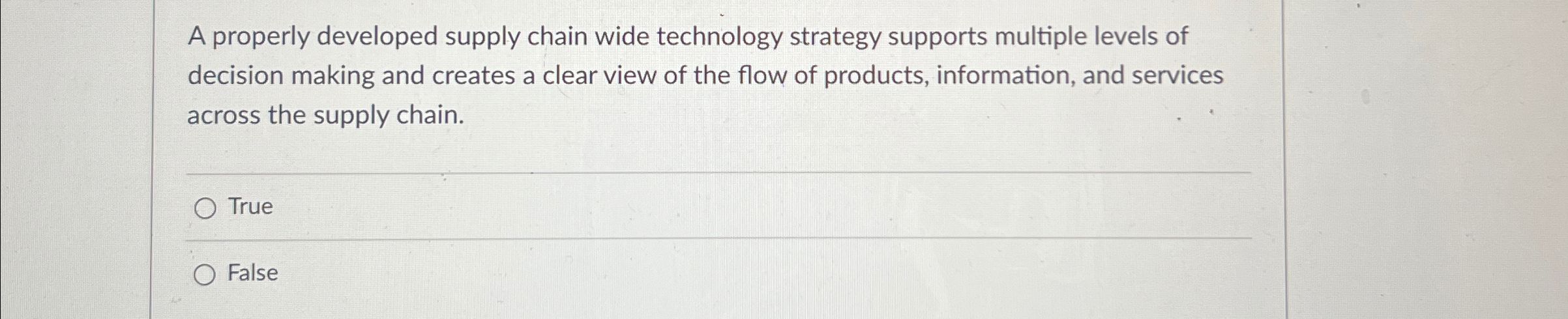  A properly developed supply chain wide technology strategy supports multiple levels