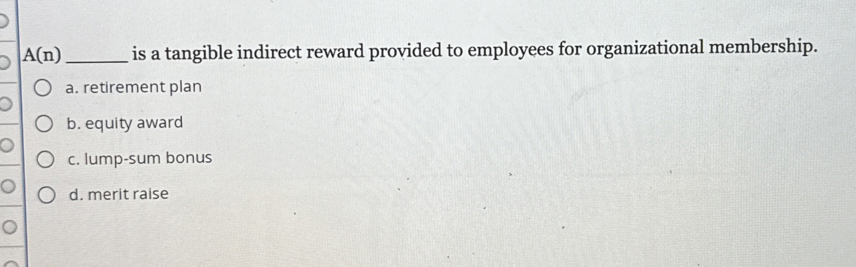  A(n)q, is a tangible indirect reward provided to employees for organizational
