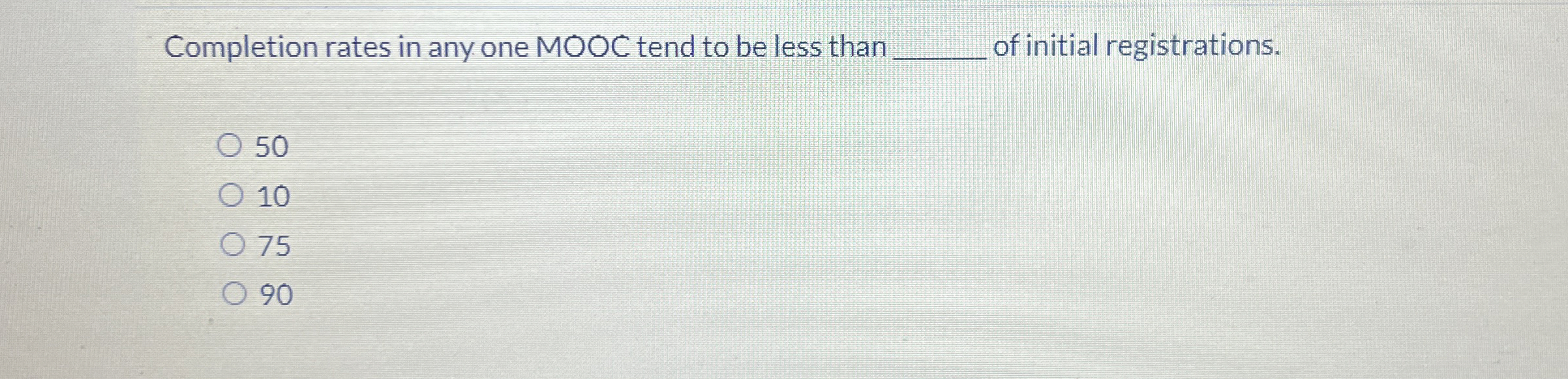  Completion rates in any one MOOC tend to be less than