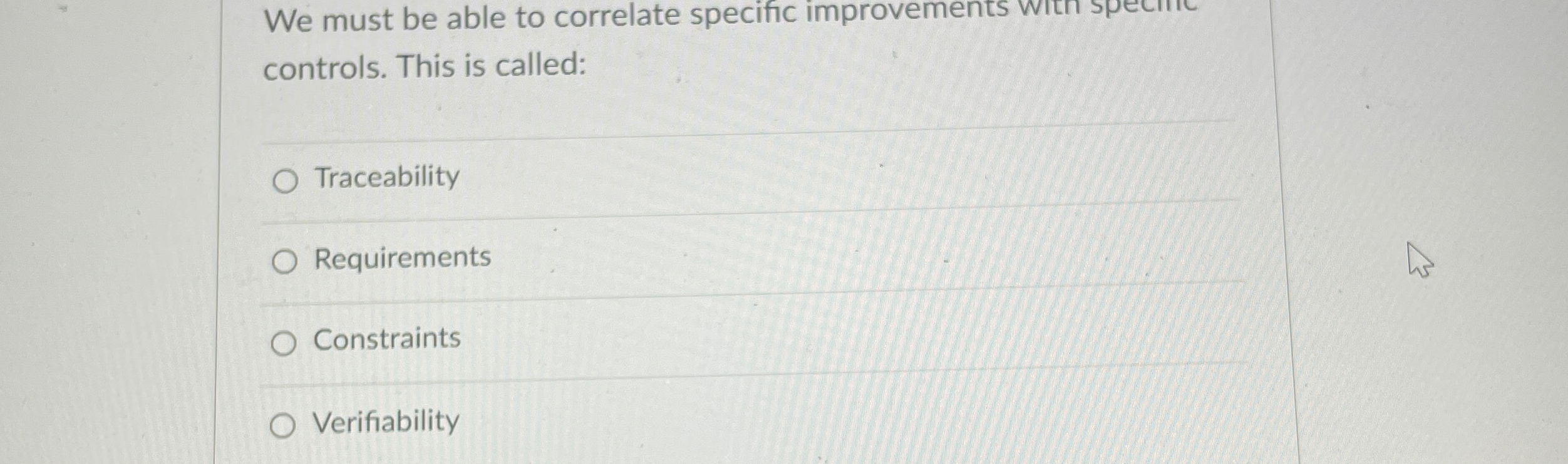  We must be able to correlate specific improvements witn spectic controls.