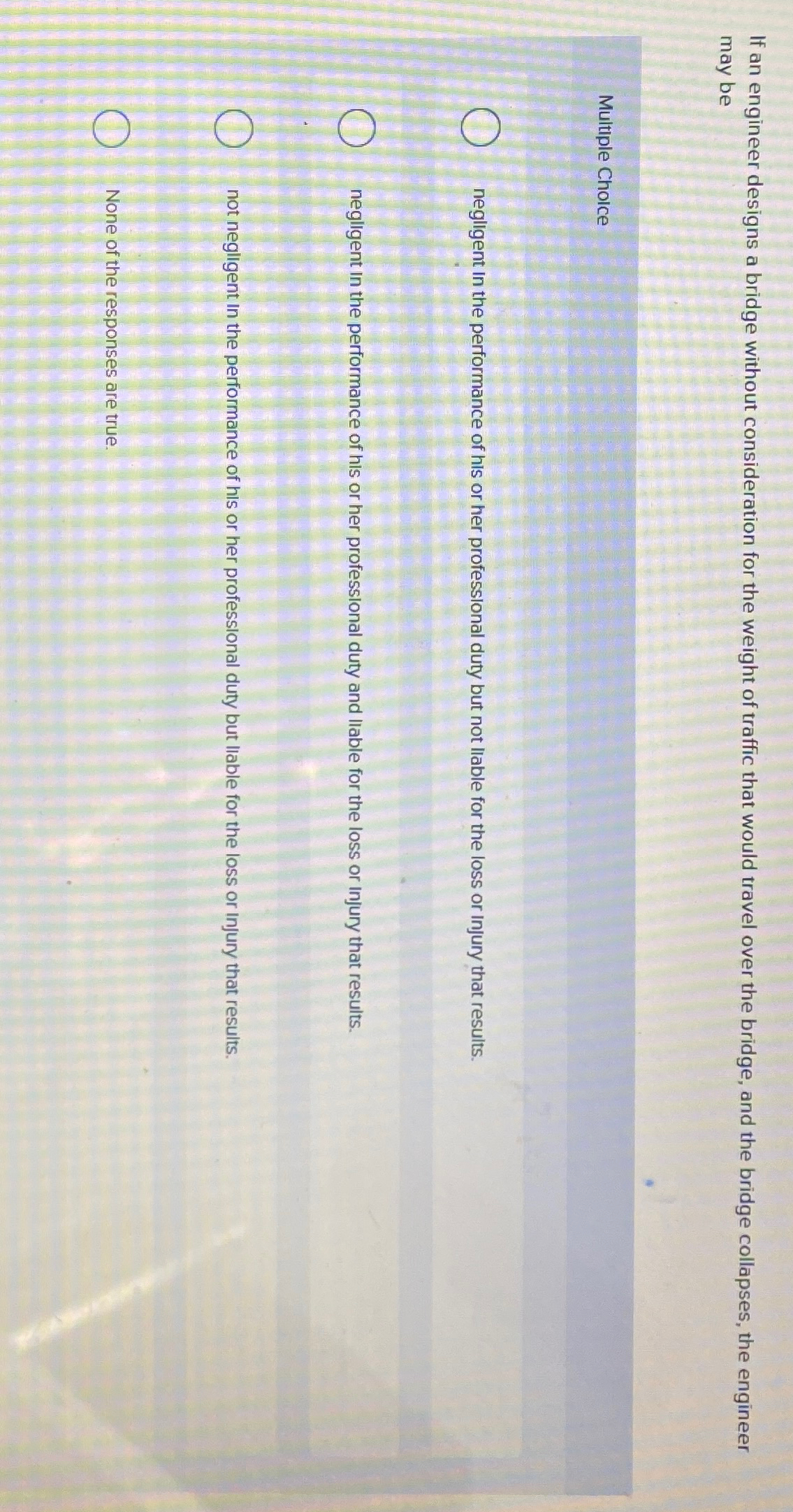  If an engineer designs a bridge without consideration for the weight