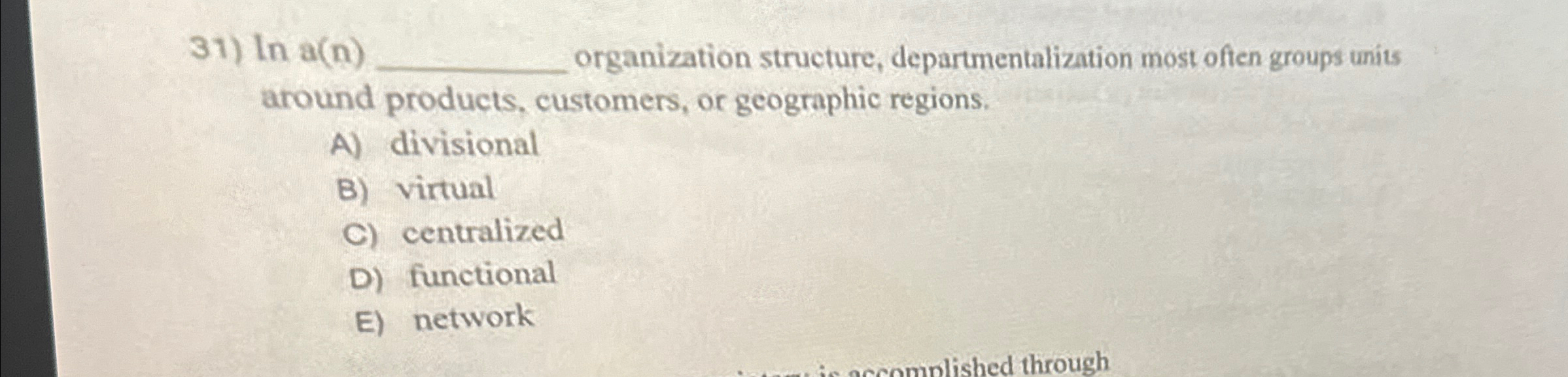 lna(n) organization structure, departmentalization most often groups units around products, customers,