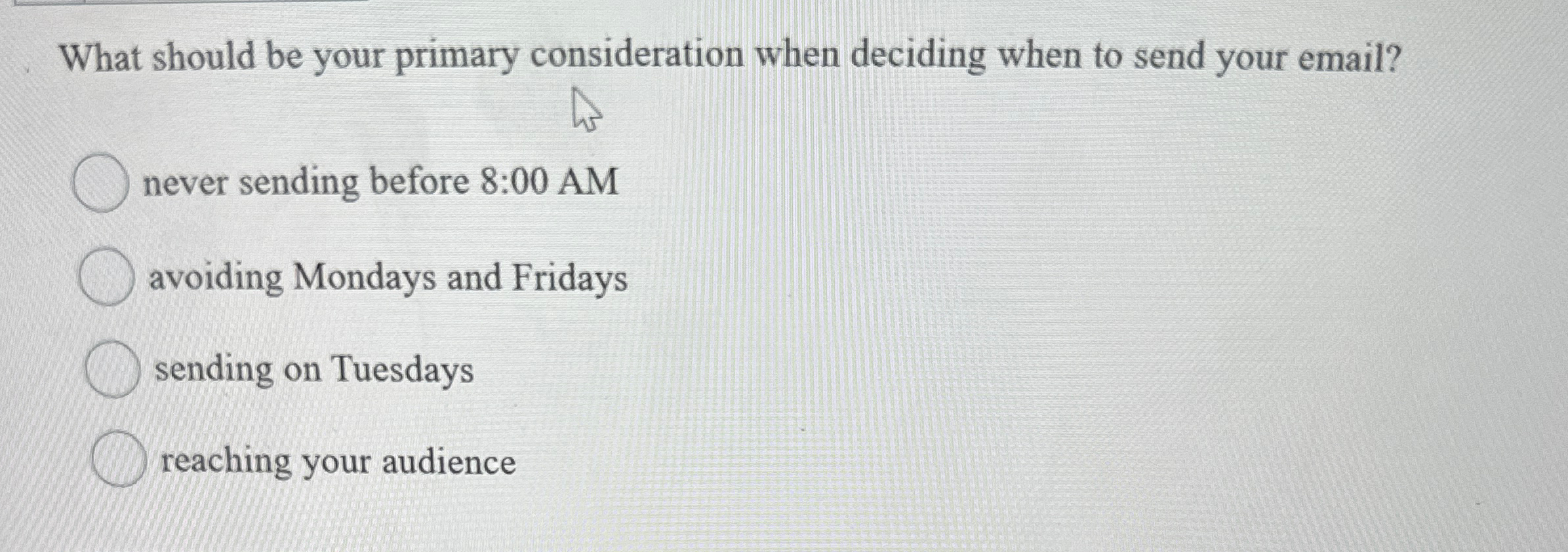  What should be your primary consideration when deciding when to send