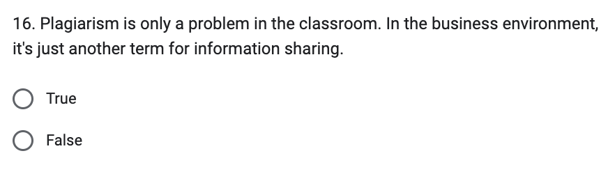 Plagiarism is only a problem in the classroom. In the business