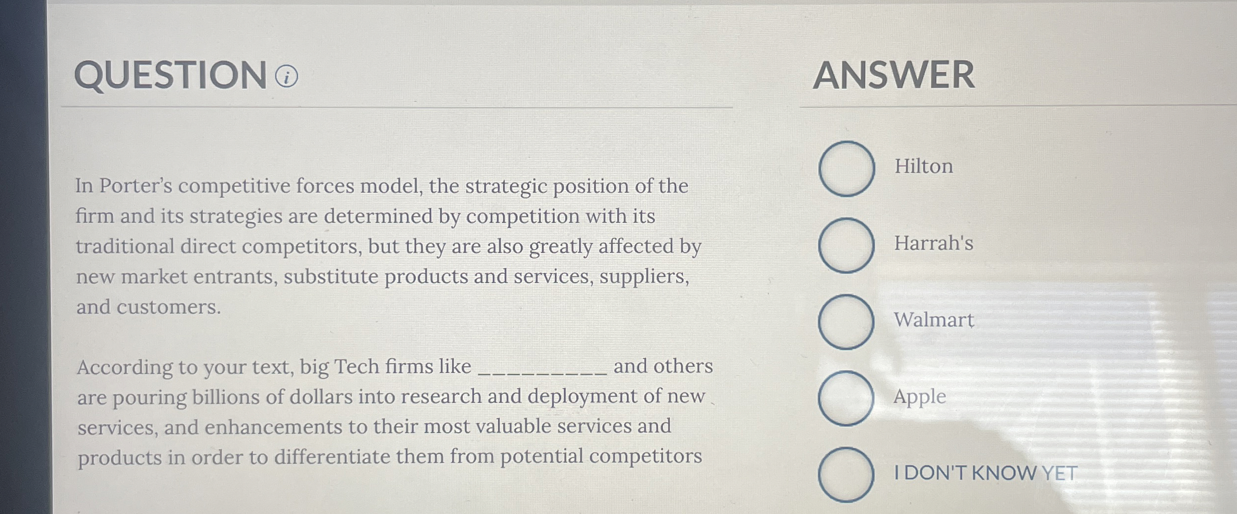  QUESTION ANSWER In Porter's competitive forces model, the strategic position of