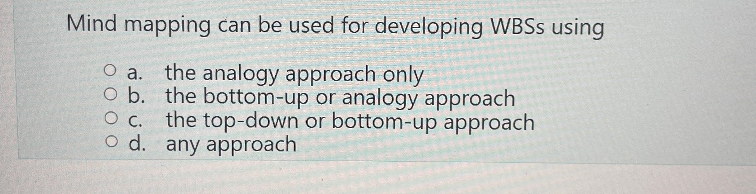 Mind mapping can be used for developing WBSs using a. the