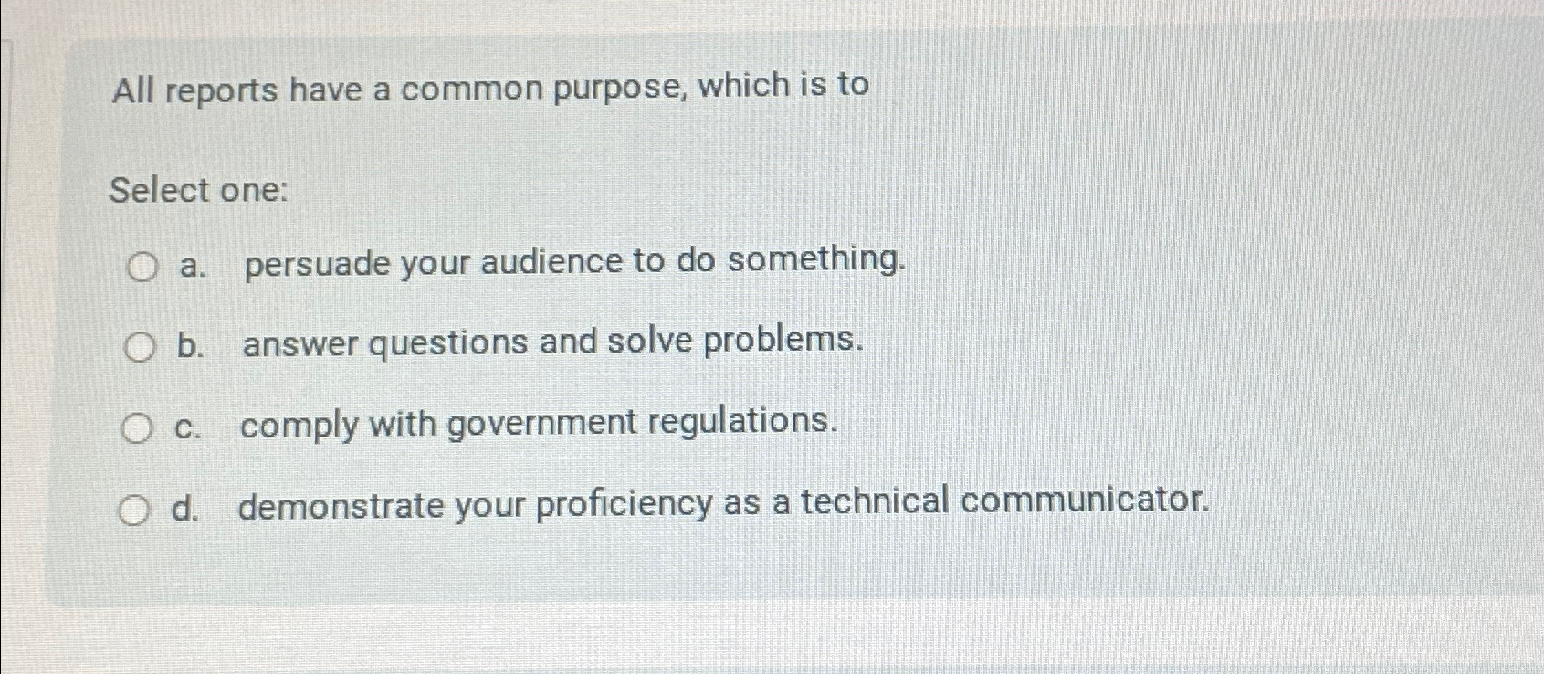 All reports have a common purpose, which is to Select one: