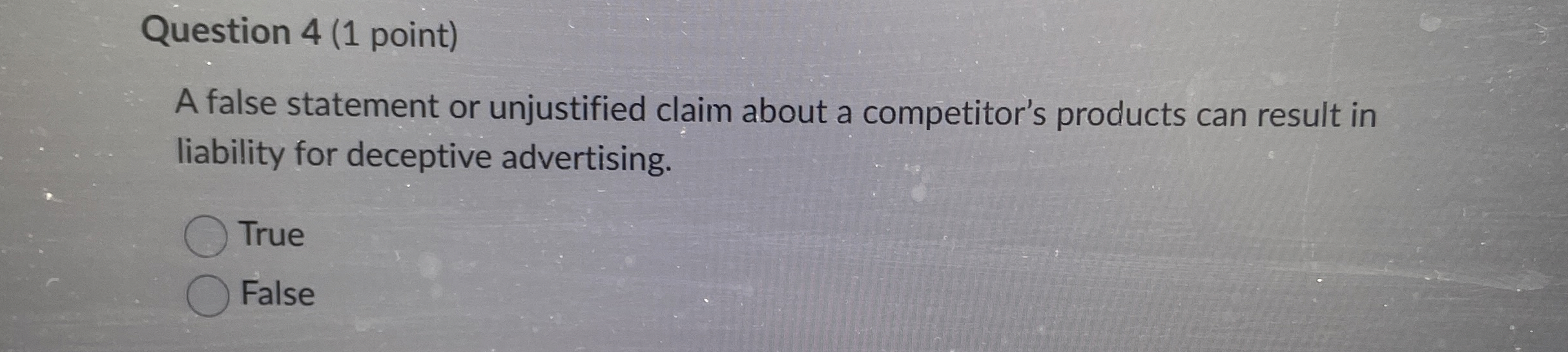  Question 4(1 point) A false statement or unjustified claim about a