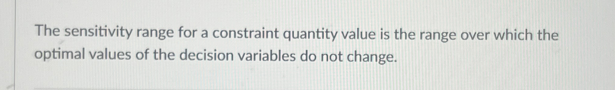  The sensitivity range for a constraint quantity value is the range