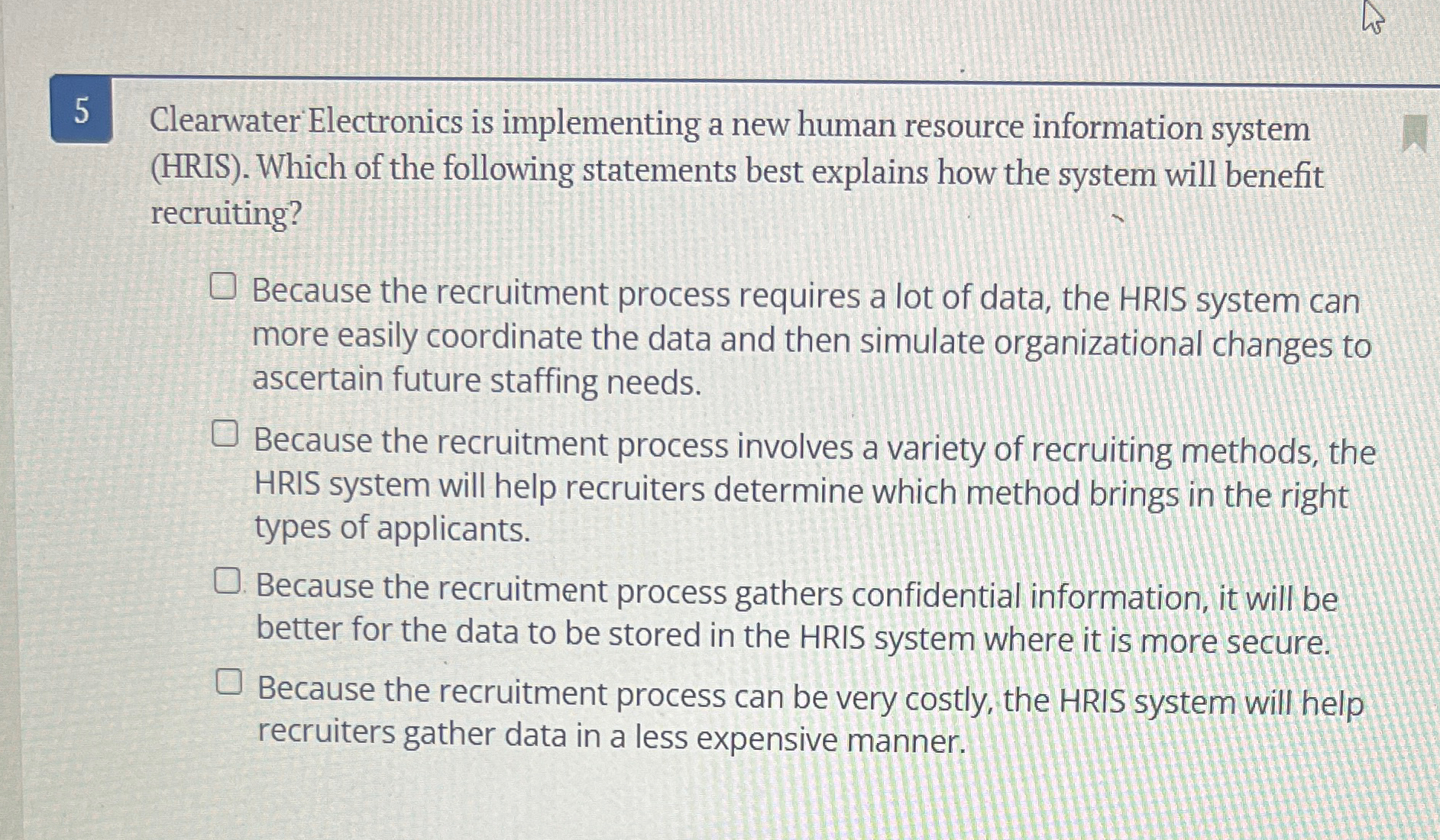  5 Clearwater Electronics is implementing a new human resource information system