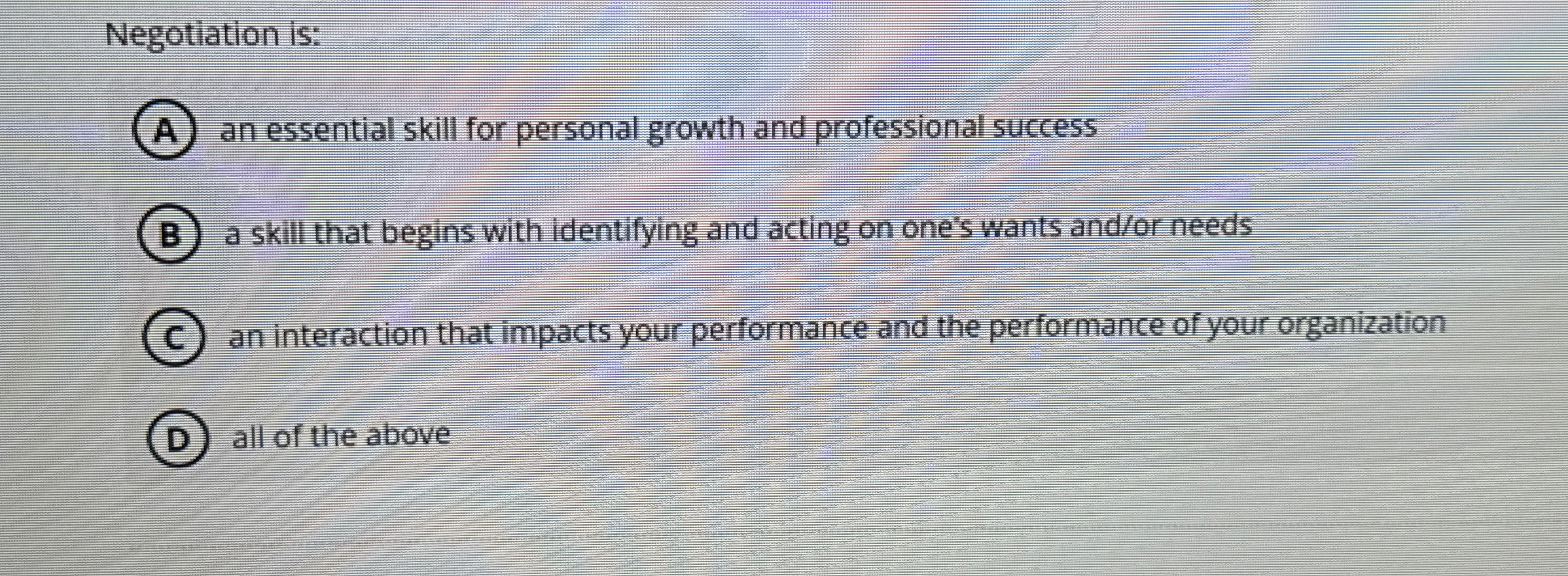  Negotiation is: (A) an essential skill for personal growth and professional
