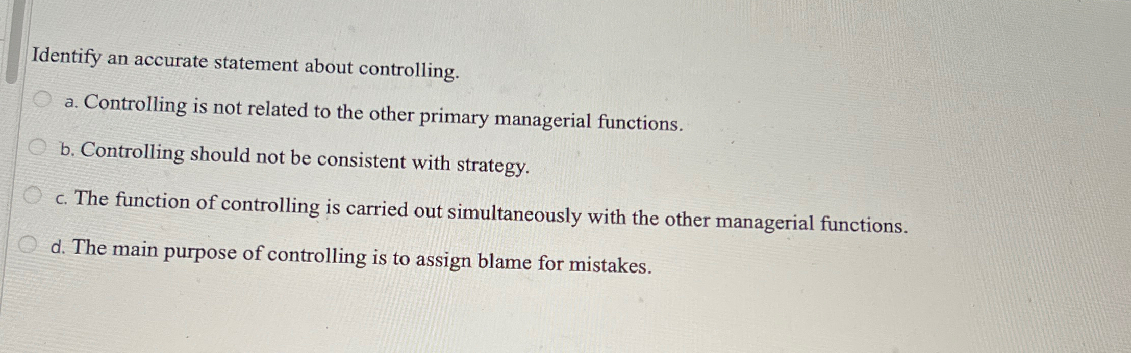  Identify an accurate statement about controlling. a. Controlling is not related