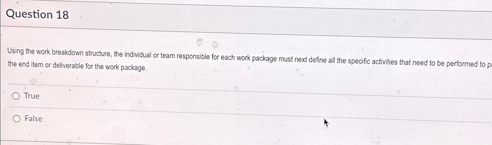  Question 18 Using the work breakdown structure, the individual or team