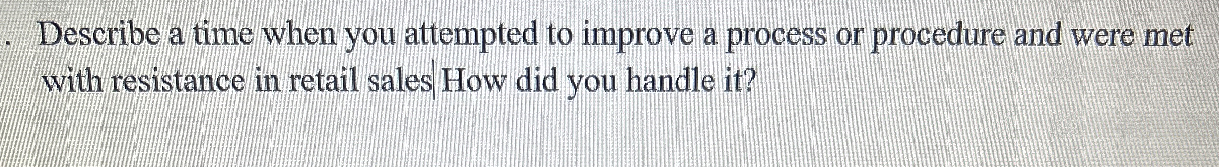  Describe a time when you attempted to improve a process or