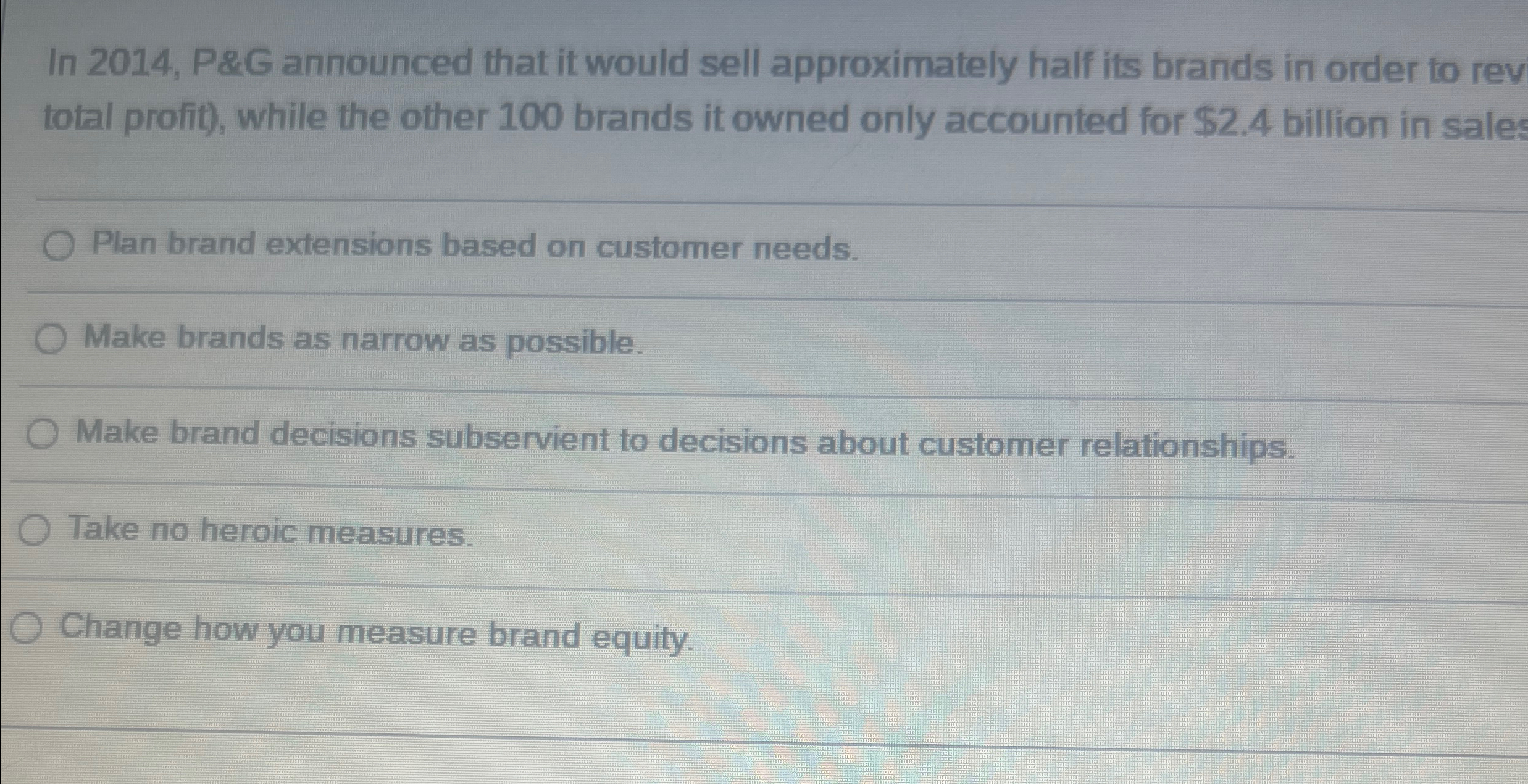  In 2014, P&G announced that it would sell approximately half its