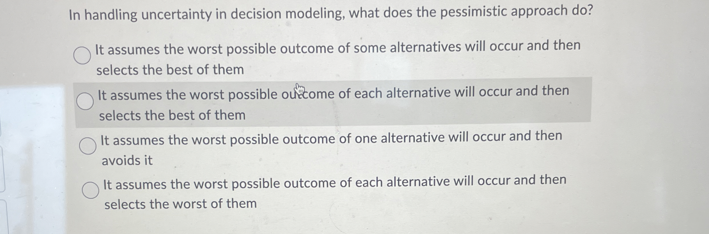  In handling uncertainty in decision modeling, what does the pessimistic approach