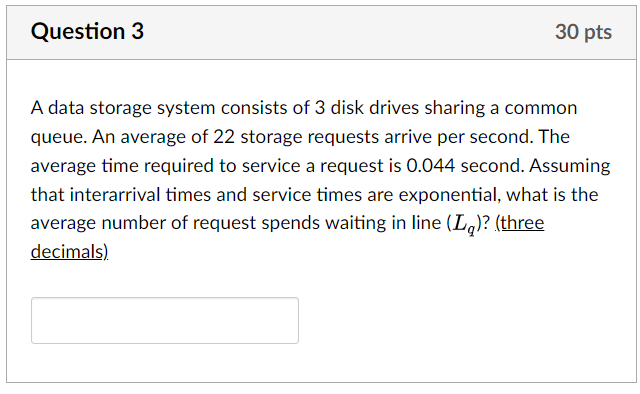  Question 3 A data storage system consists of 3 disk drives