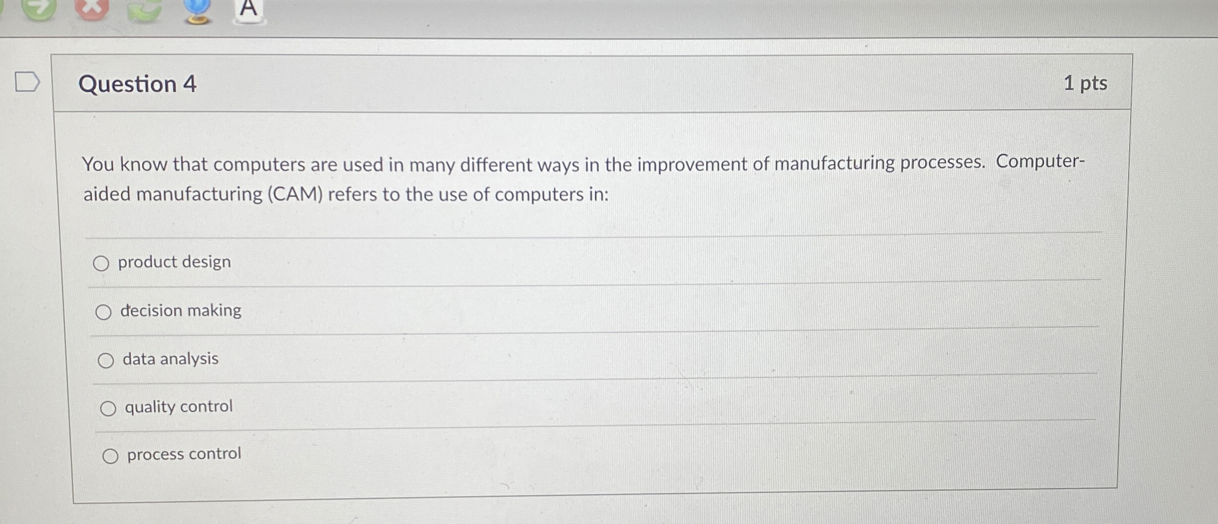  Question 4 1 pts You know that computers are used in