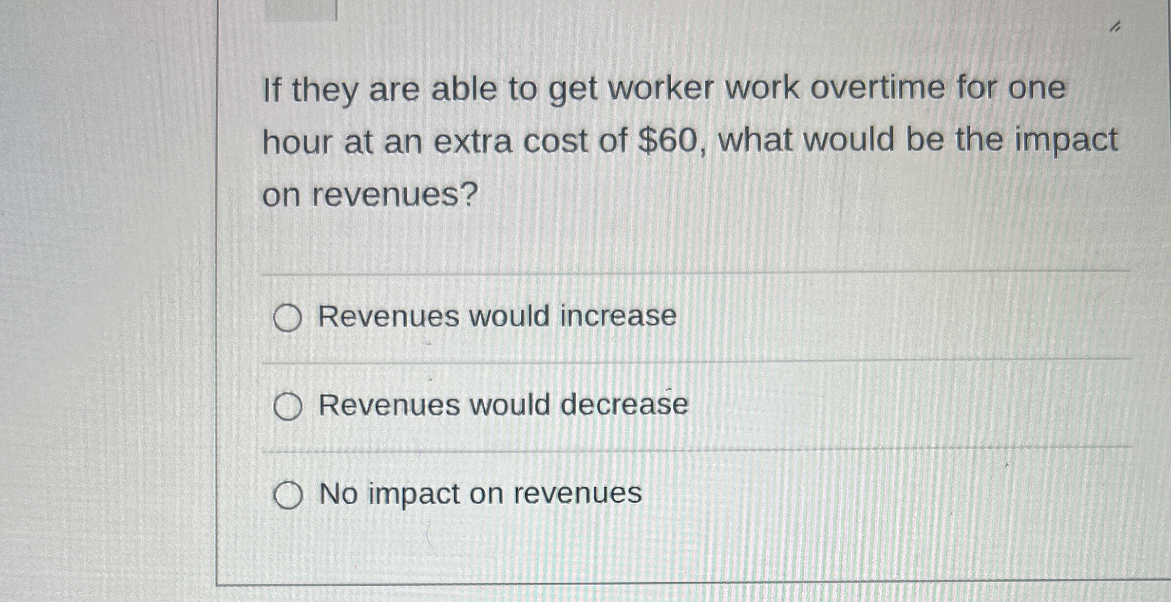  If they are able to get worker work overtime for one