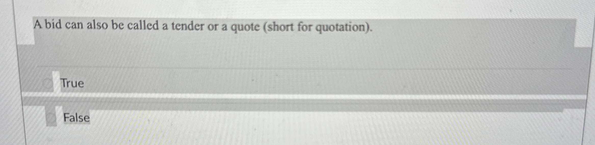  A bid can also be called a tender or a quote