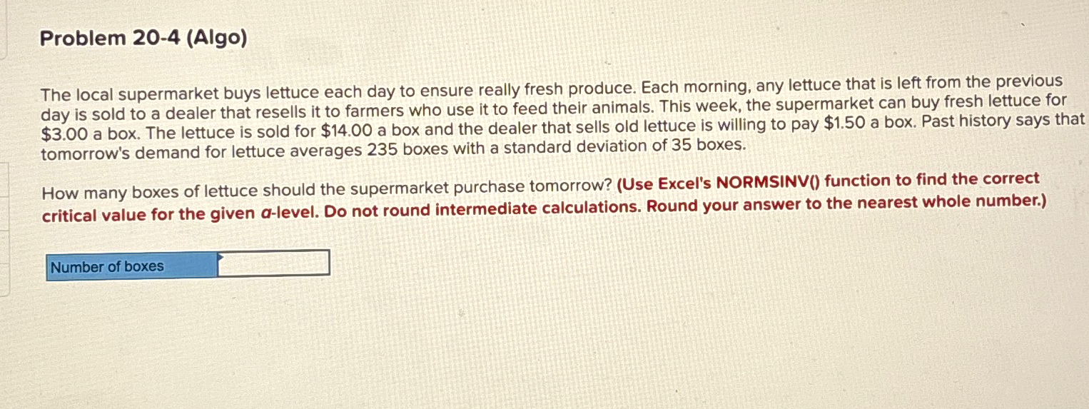  Problem 20-4(Algo) The local supermarket buys lettuce each day to ensure