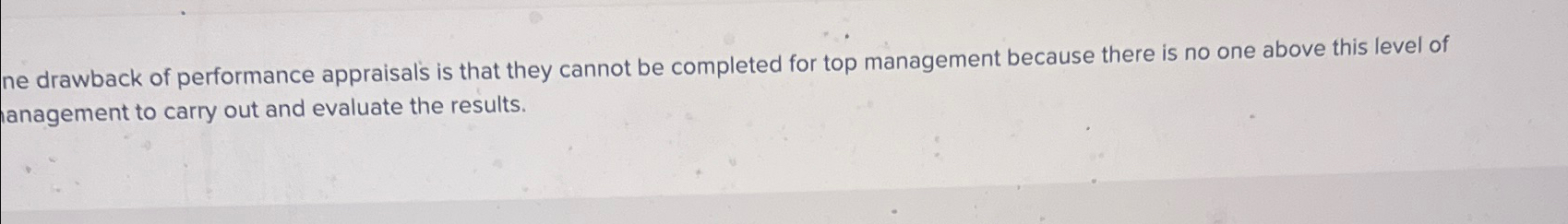  drawback of performance appraisals is that they cannot be completed for