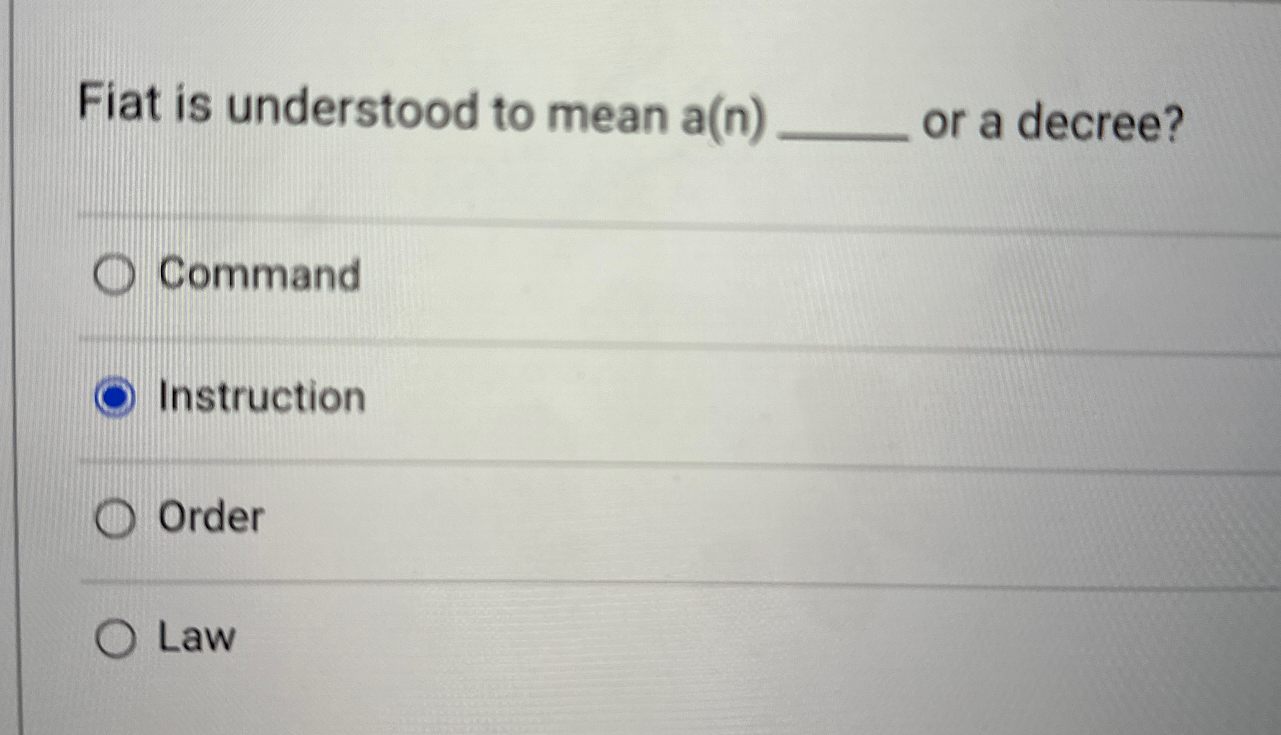  Fiat is understood to mean a(n)q, or a decree? Command Instruction