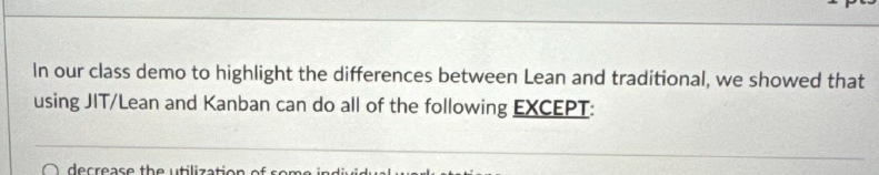  In our class demo to highlight the differences between Lean and