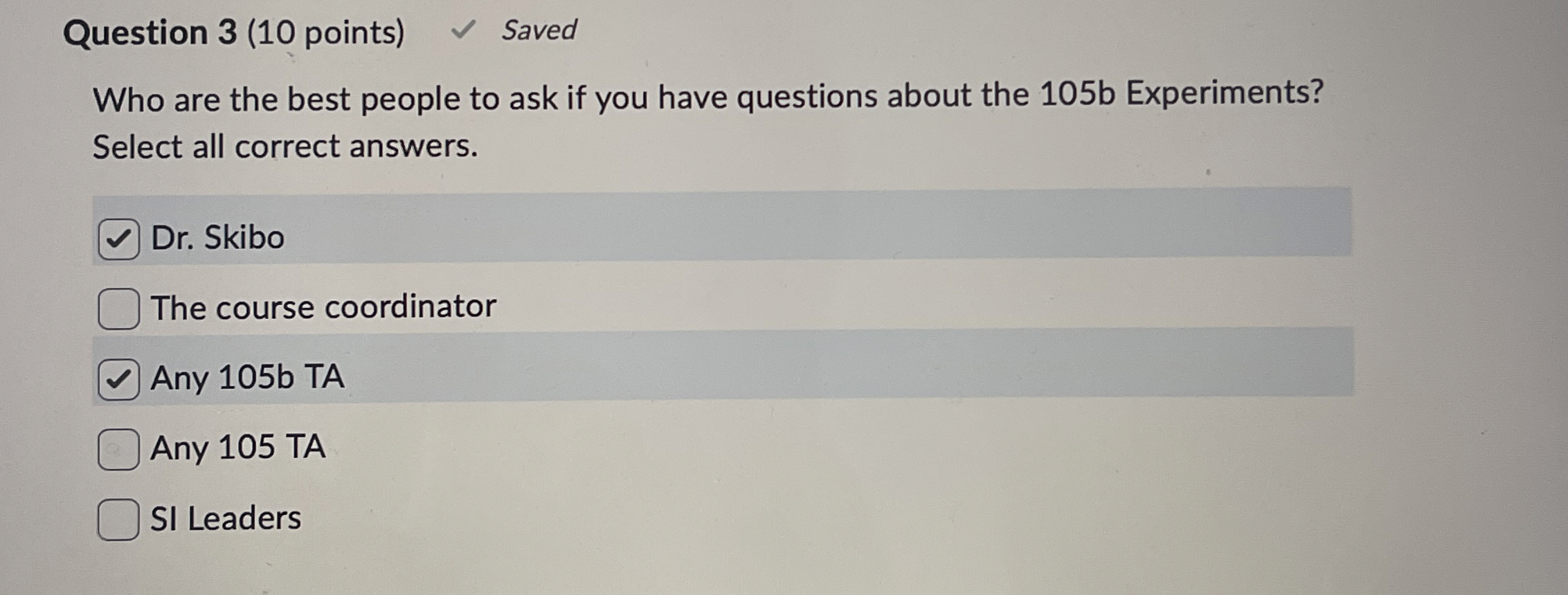  Question 3(10 points) Saved Who are the best people to ask